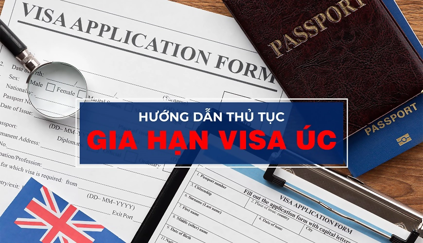 Hướng dẫn thủ tục gia hạn Visa Úc đơn giản, đầy đủ nhất